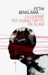 La guerre des subjectivités en Islam vignette