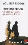L'arrivant du soir. Cet islam de lumière qui peine à devenir vignette